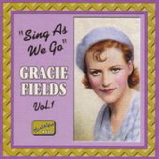 Gracie Fields – Sing As We Go