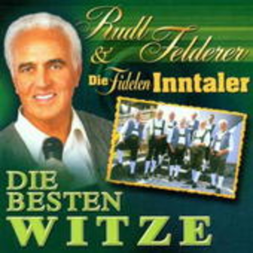 Rudl Felderer & Die Fidelen Inntaler – Die besten Witze