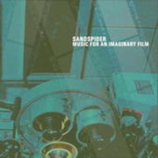 Sandspider – Music For An Imaginary Film