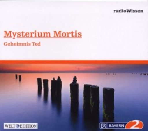 Diverse – RadioWissen - Mysterium Mortis
