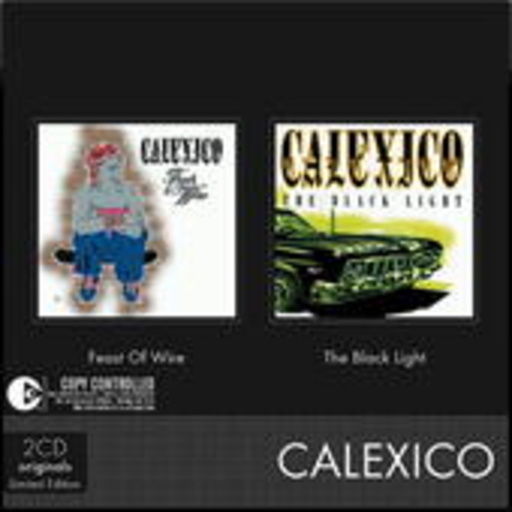 Calexico – Feast Of Wire/The Black Light