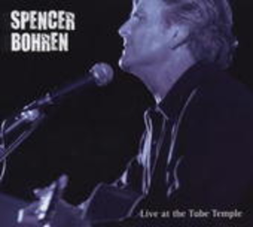 Spencer Bohren – Live At The Tube Temple