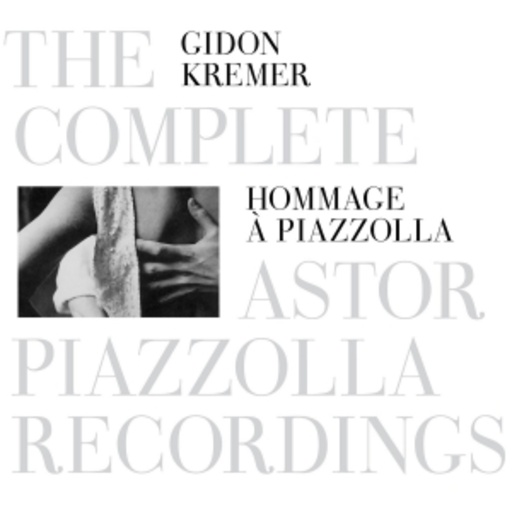 Gidon Kremer – The Complete Astor Piazzolla Recordings