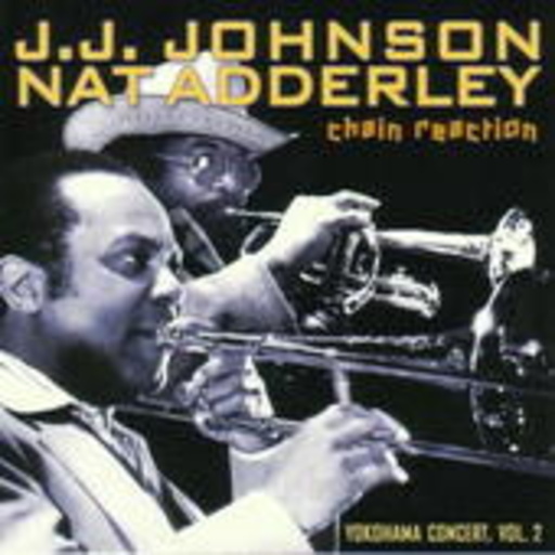 J.J. Johnson/Nat Adderley – Chain Reaction - Yokohama Concert 2