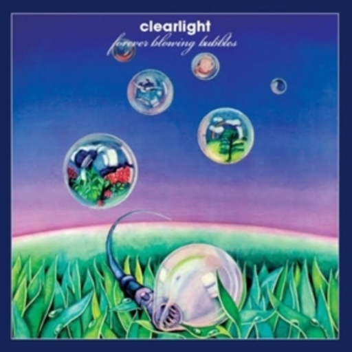 Clearlight – Forever Blowing Bubble