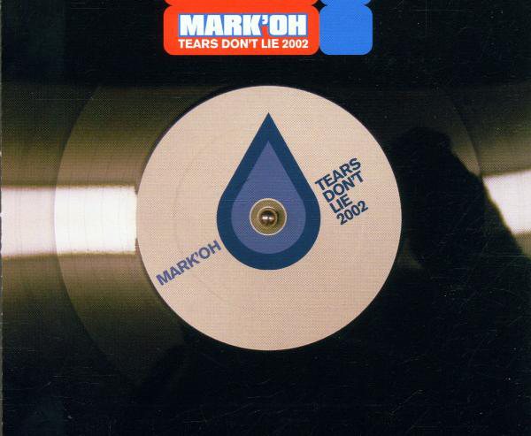 Mark 'Oh – Tears Don't Lie 2002