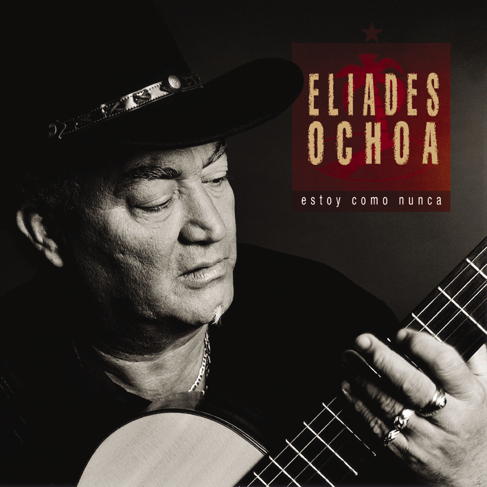 Eliades Ochoa – Estoy Como Nunca
