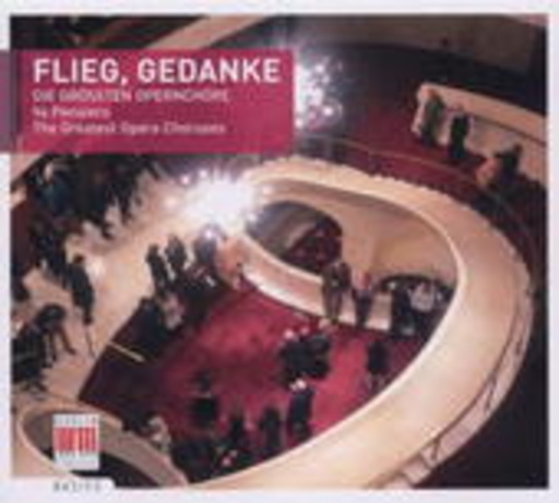 Diverse – Flieg, Gedanke - die grossen Opernchöre
