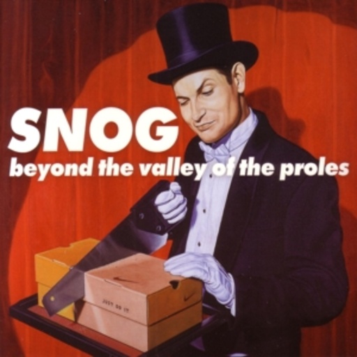 Snog – Beyond The Valley Of The Proles