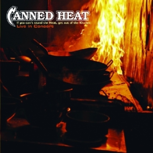 Canned Heat – If You Can't Stand The Heat... - Live In Concert