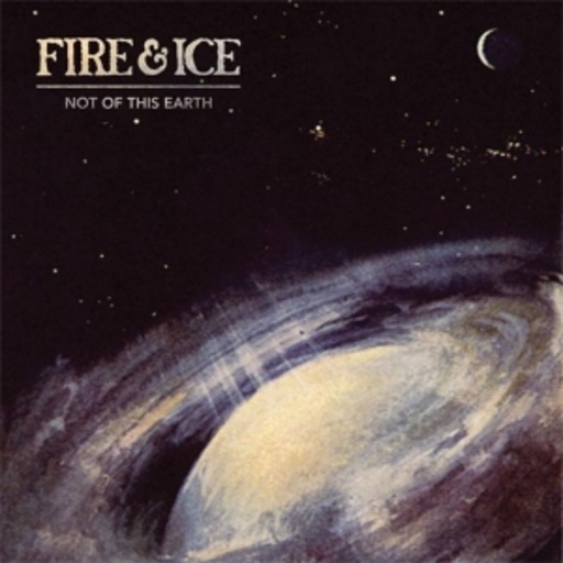 Fire & Ice – Not Of This Earth