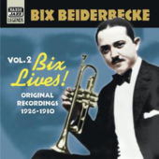 Bix Beiderbecke – Bix Beiderbecke Vol. 2 - Bix Lives! Original Recordings 1926-1930