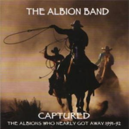 Albion Band – Captured - The Albions Who Nearly Got Away