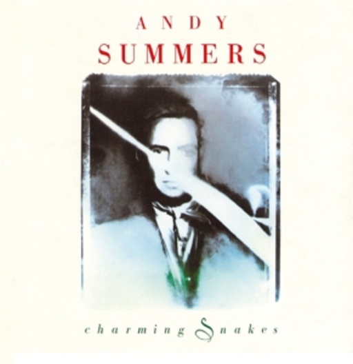 Andy Summers – Charming Snakes