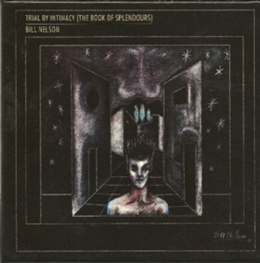 Bill Nelson – Trial By Intimacy - The Book Of Splendours