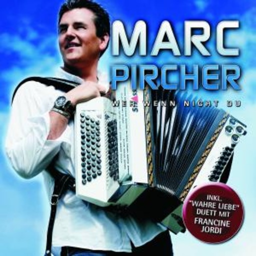 Marc Pircher – Wer wenn nicht Du