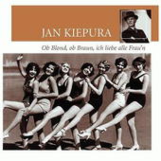Jan Kiepura – Ob Blond, ob Braun, ich liebe alle Frau'n