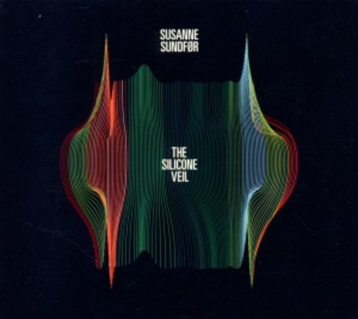 Susanne Sundfor – The Silicone Veil