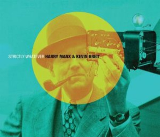 Harry Manx & Kevin Breit – Strictly Whatever