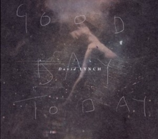 David Lynch – Good Day Today