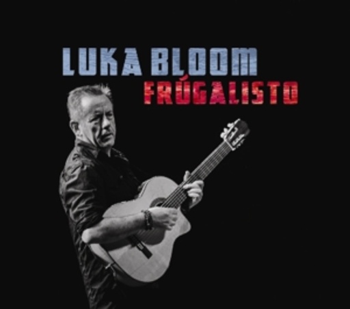 Luka Bloom – Frugalisto