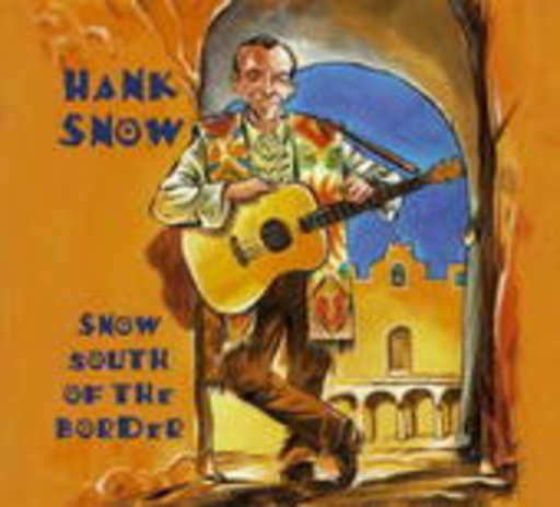 Hank Snow – Snow South Of The Border