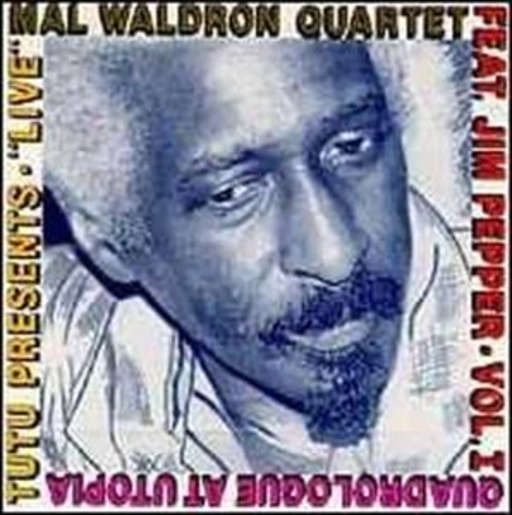 Mal Waldron Quartet feat. Jim Pepper – Quadrologue At Utopia