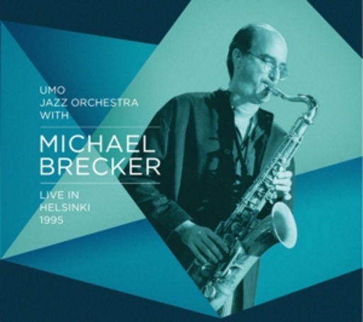 Michael Brecker With UMO Jazz Orchestra – Live In Helsinki 1995