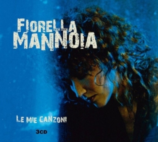 Fiorella Mannoia – La Mie Canzoni
