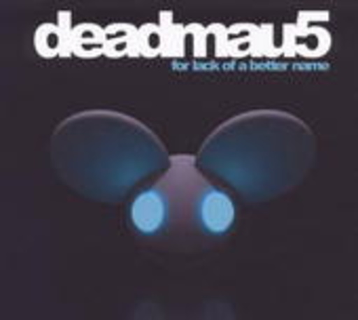 Deadmau5 – For Lack Of A Better Name
