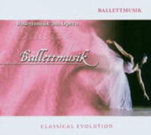 Diverse – Ballettmusik aus Opern (Classical Evolution)