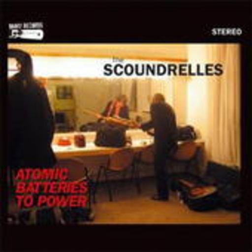 The Scoundrelles – Atomic Batteries To Power