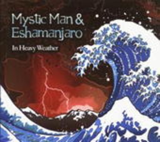 Mystic Man & Eshamanjaro – In Heavy Weather