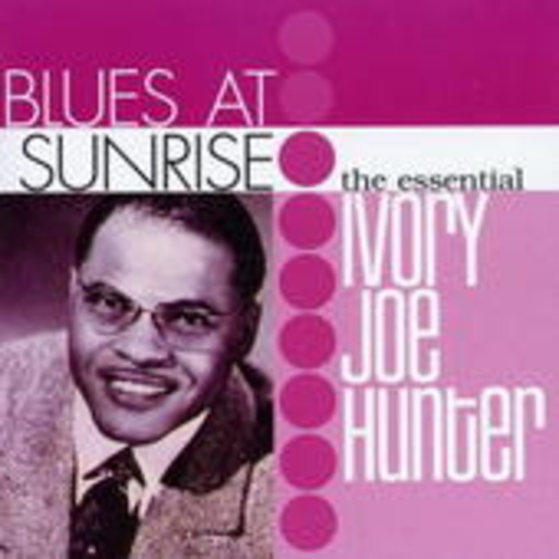 Ivory Joe Hunter – Blues At Sunrise - The Essential