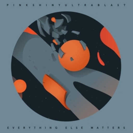 Pinkshinyultrablast – Everything Else Matters