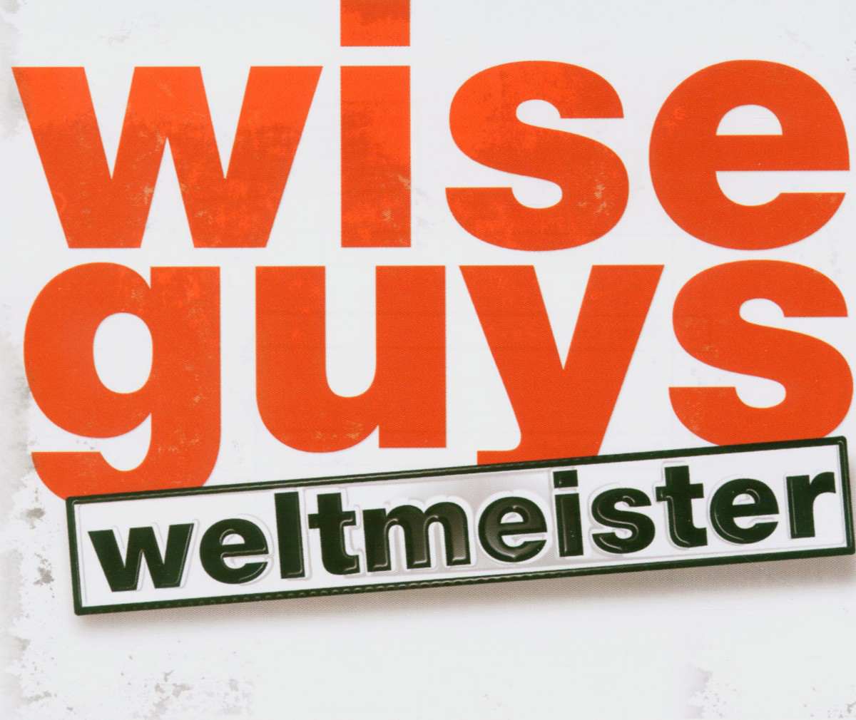 Wise Guys – Weltmeister