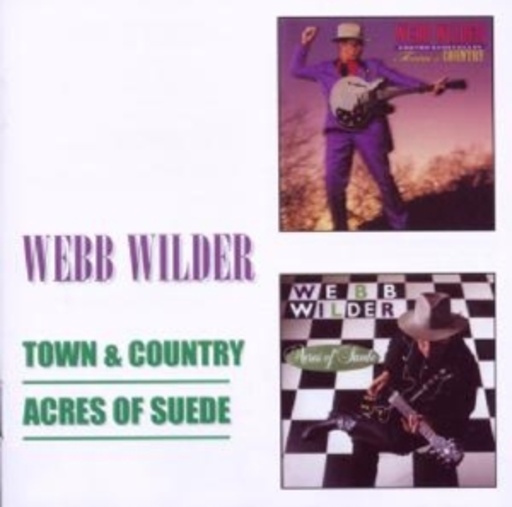 Webb Wilder – Town & Country/Acres Of Suede