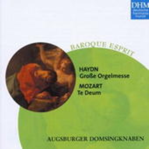 Augsburger Domsingknaben – Haydn: Große Orgelmesse/Mozart: Te Deum (Baroque Esprit)