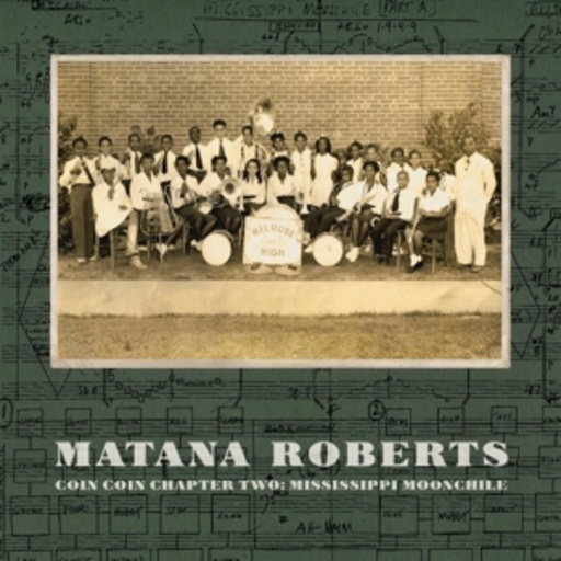 Matana Roberts – Coin Coin Chapter Two: Mississippi Moonchile