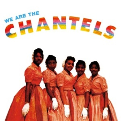 The Chantels – We Are The Chantels