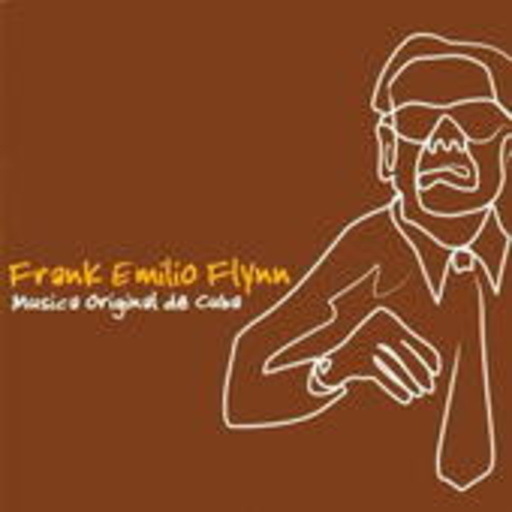 Frank Emilio Flynn – Musica Original De Cuba