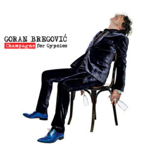 Goran Bregovic/Gipsy Kings – Champagne For Gypsies