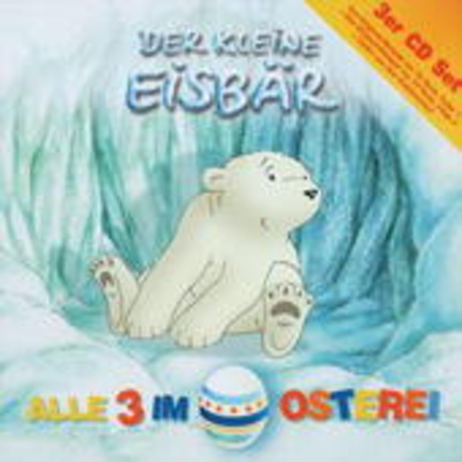 Diverse – Der kleine Eisbär - Das Original Hörspiel zur TV-Serie - Alle 3 im Osterei (Flg.1-3)