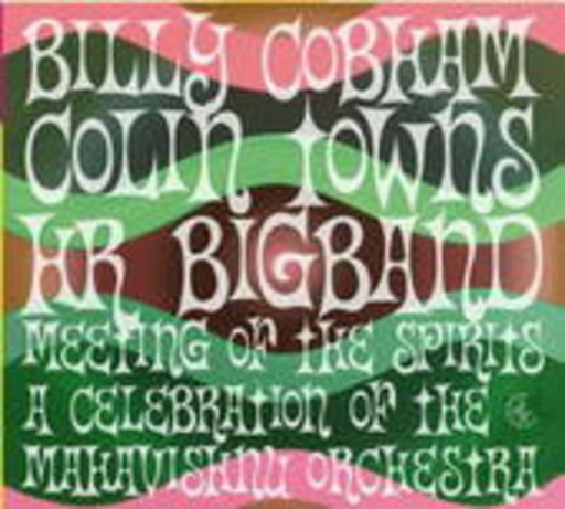 Billy Cobham & Colin Towns HR Bigband – A Celebration Of The Mahavishnu Orchestra