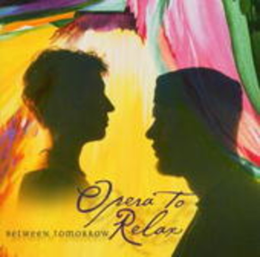 Opera To Relax – Between Tomorrow
