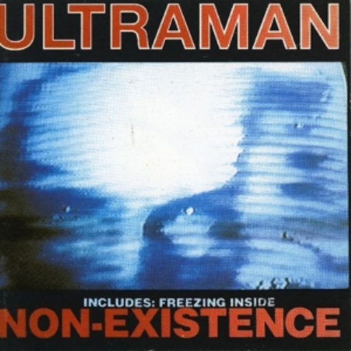 Ultraman – Non-Existence/Freezing Inside