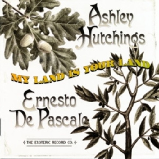 Ashley Hutchings & Ernesto De Pascale – My Land Is Your Land
