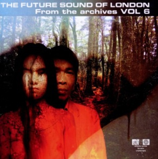 Future Sound Of London – From The Archives Vol.6