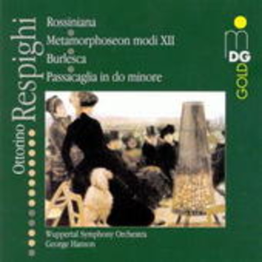 George Hanson/Wuppertal Symphony Orchestra – Rossiniana/Metamorphoseon Modi XII/Burlesca/Passacaglia In Do Minore