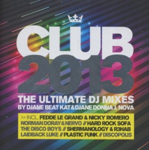 Diverse – Club 2013 - The Ultimate DJ Mixes